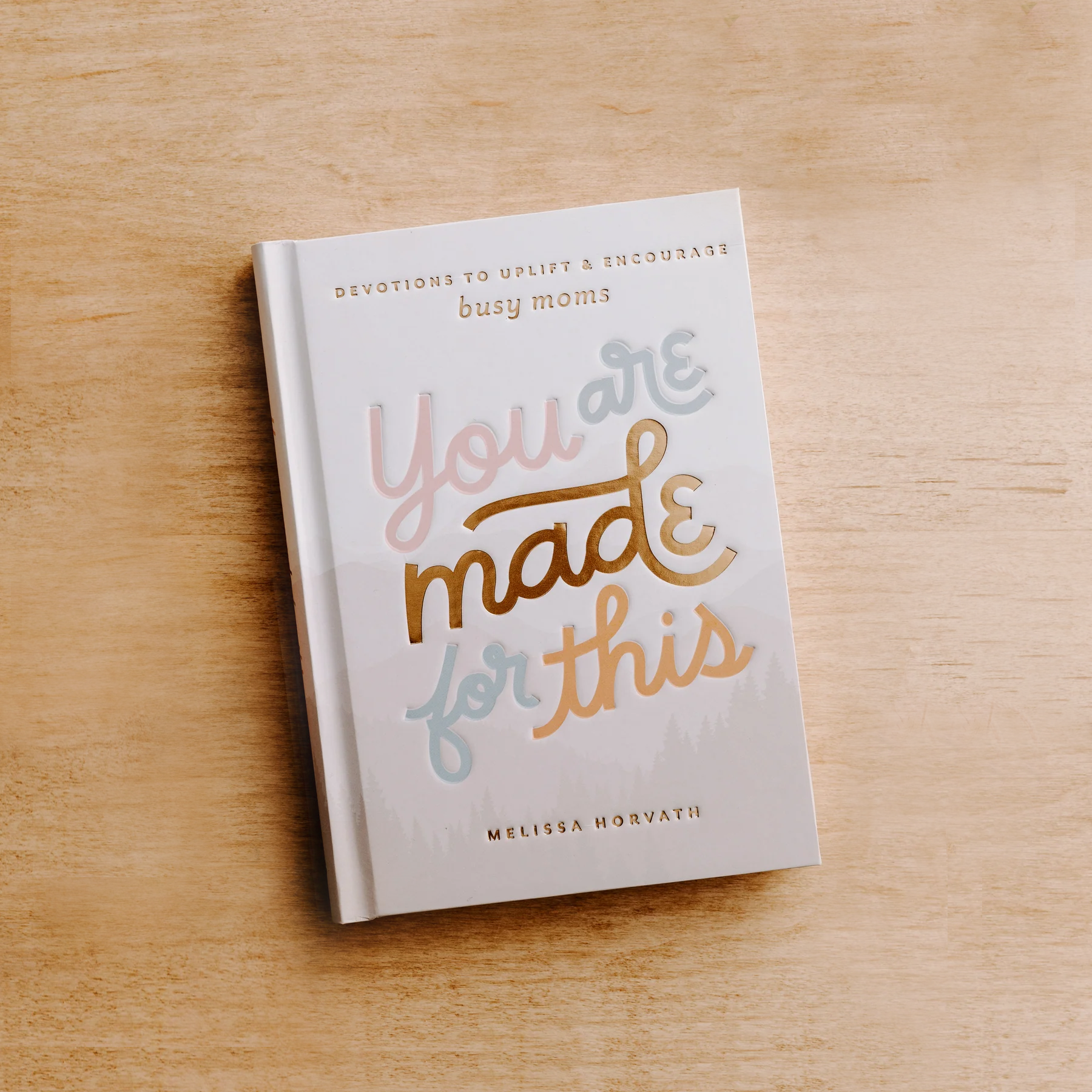You Are Made For This: Devotions To Uplift &amp; Encourage Moms